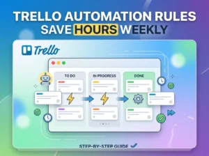 Trello Automation Rules That Save Time Every Week